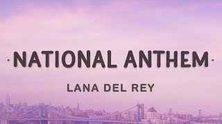 Lana Del Rey  National Anthem Lyrics [upl. by Anestassia]