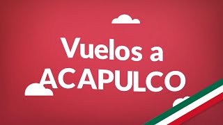 Vuelos a Acapulco  Consigue aquí los vuelos más baratos en todo México [upl. by Ashby]