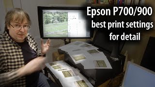 Epson P700 amp P900 best print settings  what driver settings and how much image resolution is best [upl. by Hepsiba]