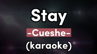 Stay  Cueshe Karaoke [upl. by Illil]