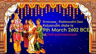 Venkateswara  Padmavathi Kalyanam date was 9th March 2602 BCE in Narayanavanam near Tirupati [upl. by Tecil]