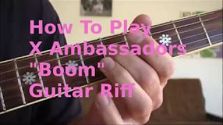 How To Play X Ambassadors quotBoomquot Guitar Riff [upl. by Atiuqcaj]