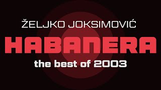 Željko Joksimović  Habanera  Audio 2003 HD [upl. by Crisey]