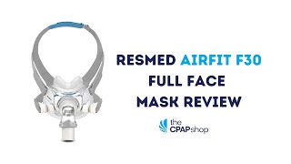 ResMed AirFit F30 Full Face CPAP Mask Review [upl. by Ilojna]