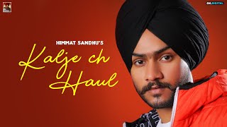 Kaalje ch Haul  Himmat Sandhu Full Song [upl. by Akirahc651]