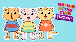 Three Little Kittens  Mother Goose Club Playhouse Kids Song [upl. by Oiracam]