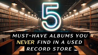 5 Albums You Never Find In a Used Record Store [upl. by Lauter207]