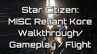 Star Citizen MISC Reliant Kore Walkthrough  Gamplay [upl. by Konstanze]