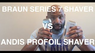 ANDIS PROFOIL SHAVER VS BRAUN SERIES 7 REVIEWCOMPARISON [upl. by Mommy]