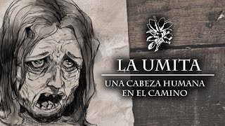 LA UMITA  Una cabeza humana en el camino [upl. by Ot]