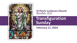 Worship Service – Transfiguration Sunday 11 February 2024  St Pauls Lutheran Nundah [upl. by Sices]