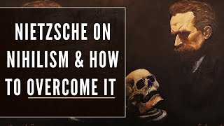 Nietzsche on Nihilism amp the Steps to Overcome It What is Nihilism [upl. by Seugram68]