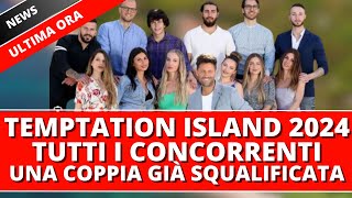 Temptation Island 2024 Ecco chi sono i concorrenti della nuova stagione Una coppia già squalificata [upl. by Surdna831]