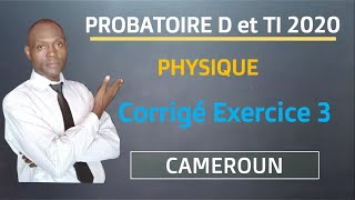 Corrigé exercice 3 PHYSIQUE probatoire D et Ti 2020Cameroun [upl. by Eibba]