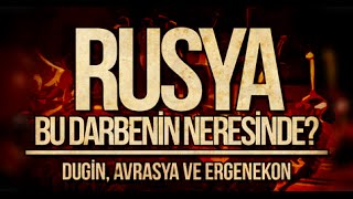 RUSYA DARBENİN NERESİNDE  Dugin – Avrasya  Ergenekon [upl. by Linda]