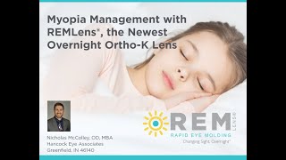 Myopia Management with REMLens® the Newest Overnight OrthoK Lens with Nicholas McColley OD MBA [upl. by Anoerb956]