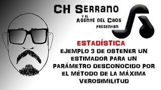 EJEMPLO 3 DE OBTENER UN ESTIMADOR PARA UN PARÁMETRO DESCONOCIDO POR EL MÉTODO DE LA MÁXIMA VEROSIMIL [upl. by Ysac369]