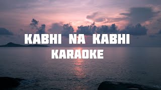 Kabhi Na Kabhi  Karaoke  Unplugged Karaoke  With Lyrics  Trending Song [upl. by Magill168]