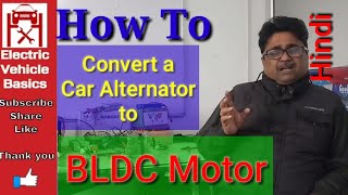 How to Convert a Car Alternator to work like a BLDC Motor for ebike Hindi  EVBasics [upl. by Grimaud]