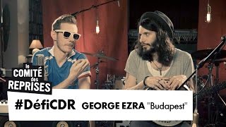 George Ezra quotBudapestquot cover  Comité Des Reprises  PV Nova amp Waxx [upl. by Camile211]