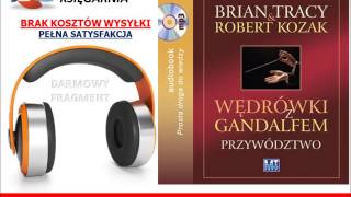 WĘDRÓWKI Z GANDALFEM PRZYWÓDZTWO  Kozak Robert Brian Tracy  AudioBook do słuchania MP3 [upl. by Gallager]