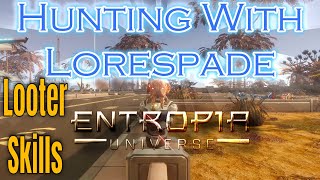 Hunting With Lorespade In Entropia Universe Talking About How to Looter Skills and Why You Need Them [upl. by Tatiania480]