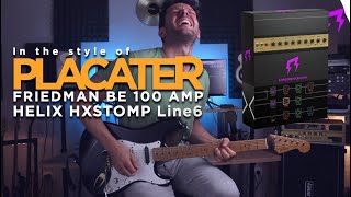 Placater pack  HELIX HXSTOMP  Friedman Be100 amp  Guitar presets  Line 6 Liveplayrock Line6 [upl. by Elenaj]