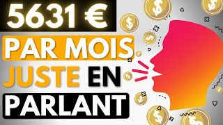 5631€ mois juste EN PARLANT  Idée pour gagner de largent sur Internet [upl. by Scott739]