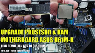 UPGRADE PROSESOR RAM DDR3 MOTHERBOARD ASUS H61MK [upl. by Prisca]