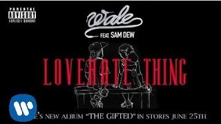 Wale Love Hate Thing Ft Sam Dew [upl. by Kenison]