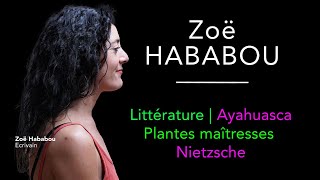 Zoë Hababou écrivain Ayahuasca Nietzsche plantes maîtresses [upl. by Ecydnac]