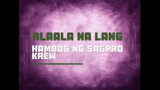 Alaala Na Lang Lyrics  Hambog Ng Sagpro Krew [upl. by Gannie]