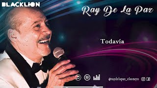 Ray De La Paz  Todavía Video Lyric Oficial [upl. by Edualcnaej]