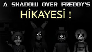 A Shadow Over Freddys Hikayesi 2024 [upl. by Brooking]