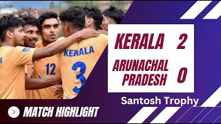 KERALA vs ARUNACHAL PRADESH 20  Group  A  SANTOSH TROPHY  Highlights [upl. by Stelu]