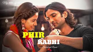 Phir Kabhi  SingerArijit Singh Slowed and Reverb phirkabhisong slowedandreverb arijitsingh [upl. by Ahsenyl]