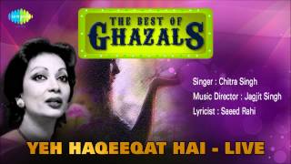 Yeh Haqeeqat Hai  Live  Ghazal Song  Chitra Singh [upl. by Nnitsuj]