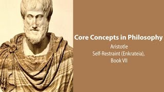 Aristotle Nicomachean Ethics book 7  SelfRestraint Enkrateia  Philosophy Core Concepts [upl. by O'Brien547]