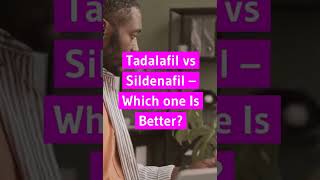 Tadalafil vs Sildenafil – Which one Is Better  shorts youtubeshorts shortvideo [upl. by Anaira]