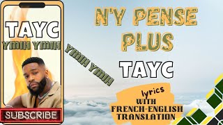 NY PENSE PLUS ymih ymih  TAYC FrenchEnglish translation LYRICS VIDEO afrobeat tayc ymih [upl. by Je964]