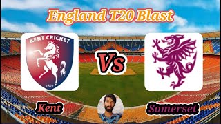 Kent vs Somerset  South Group  Vitality T20 Blast [upl. by Gibbons401]