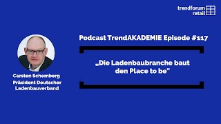 Podcast TrendAKADEMIE  Episode 117 „Die Ladenbaubranche baut den Place to Bequot [upl. by Eissak958]