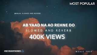 Ab Yaad Na Ao Slowed And Reverb Nasheed  Halal Slowed And Reverb [upl. by Ferrigno]