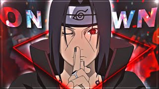 Naruto Itachi Uchiha  On My Own EditAMV [upl. by Ivatts872]