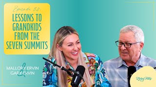 THE LIVING FULLY PODCAST Gary Ervin  Lessons to Grandkids from the Seven Summits  84 [upl. by Germann]