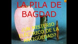 PILA DE BAGDAD ¿UN MISTERIO ELÉCTRICO DE LA ANTIGÜEDAD [upl. by Mcculloch]