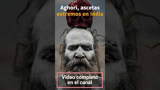 Los ascetas Aghori parte del quotIceberg de Religiones Perturbadorasquot [upl. by Nymassej]