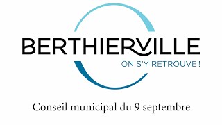 Séance ordinaire du conseil de la ville de Berthierville  9 septembre 2024 [upl. by Demetrius]