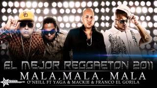 Mala Mala  Oneil Ft Yaga y Mackie amp Franco El Gorila [upl. by Kries141]