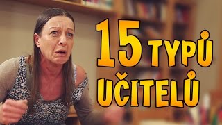 15 TYPŮ UČITELŮ [upl. by Aicilic]